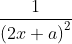 \frac{1}{\left ( 2x+a \right )^{2}}